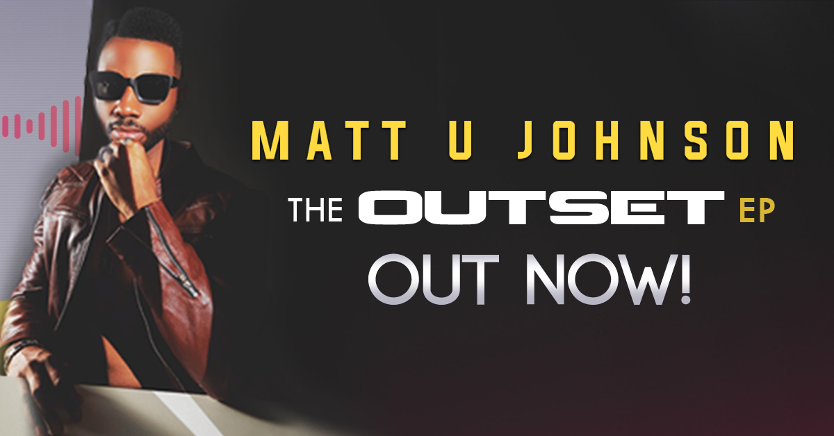 The Outset EP by Matt U Johnson – Streaming everywhere now!